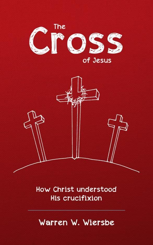 9781913278328-the-cross-of-jesus-how-christ-understood-his-crucifixion-warren-wiersbe