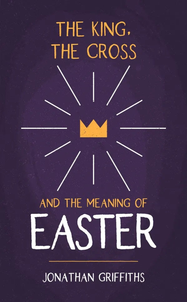 9781914966439-king-the-cross-and-the-meaning-of-easter-the-jonathan-griffiths