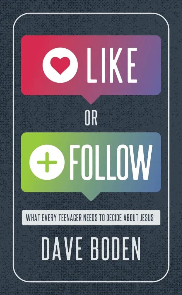 9781914966972-like-or-follow-what-every-teenager-needs-to-decide-about-jesus-dave-boden