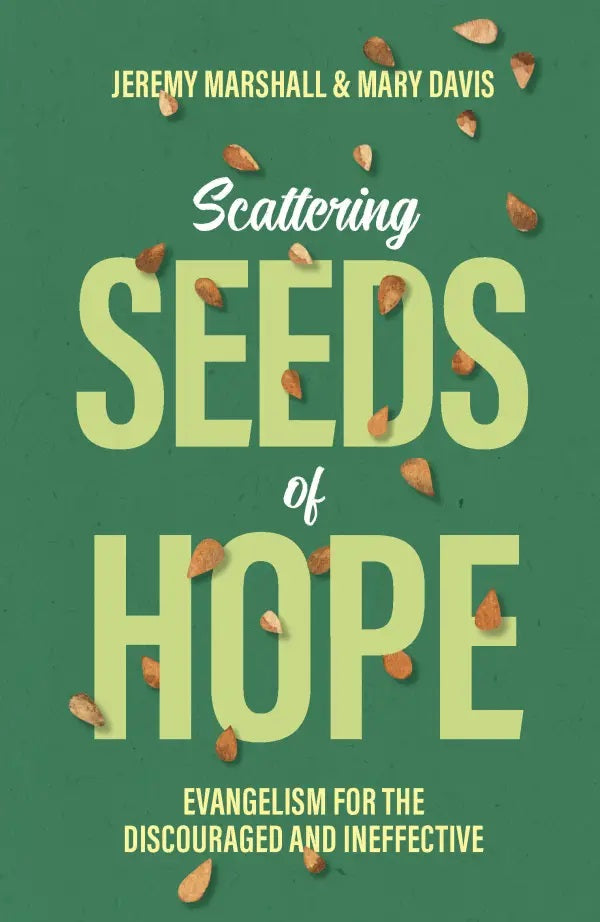 9781915705518-scattering-seeds-of-hope-evangelism-for-the-discouraged-and-ineffective-mary-davis-jeremy-marshall