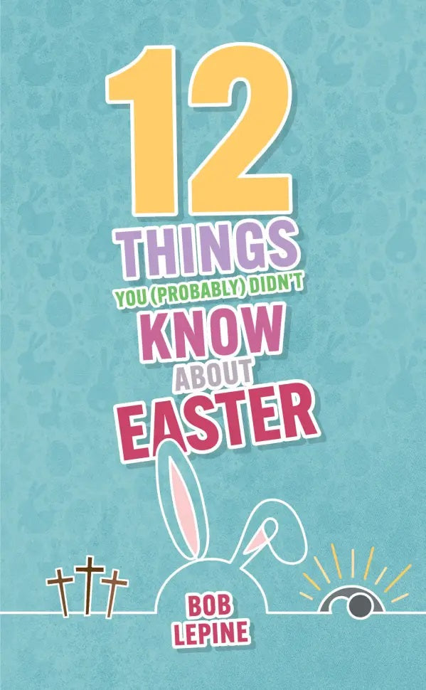 9781915705563-12-things-you-probably-didn-t-know-about-easter-bob-lepine