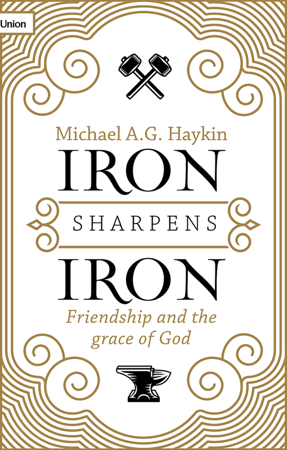 9781916899513-iron-sharpens-iron-friendship-and-the-grace-of-god-michael-a-g-haykin