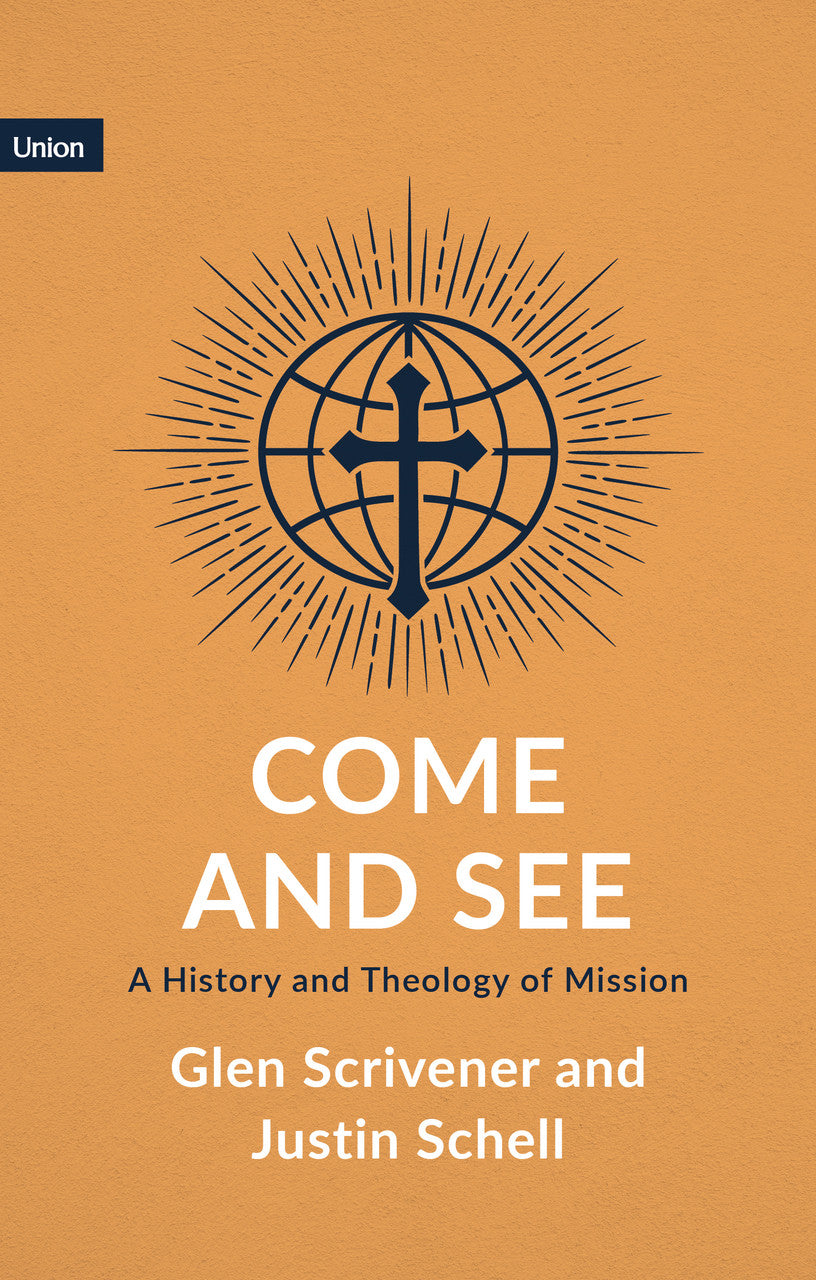 9781916899544-come-and-see-a-history-and-theology-of-mission-glen-scrivener-justin-schell