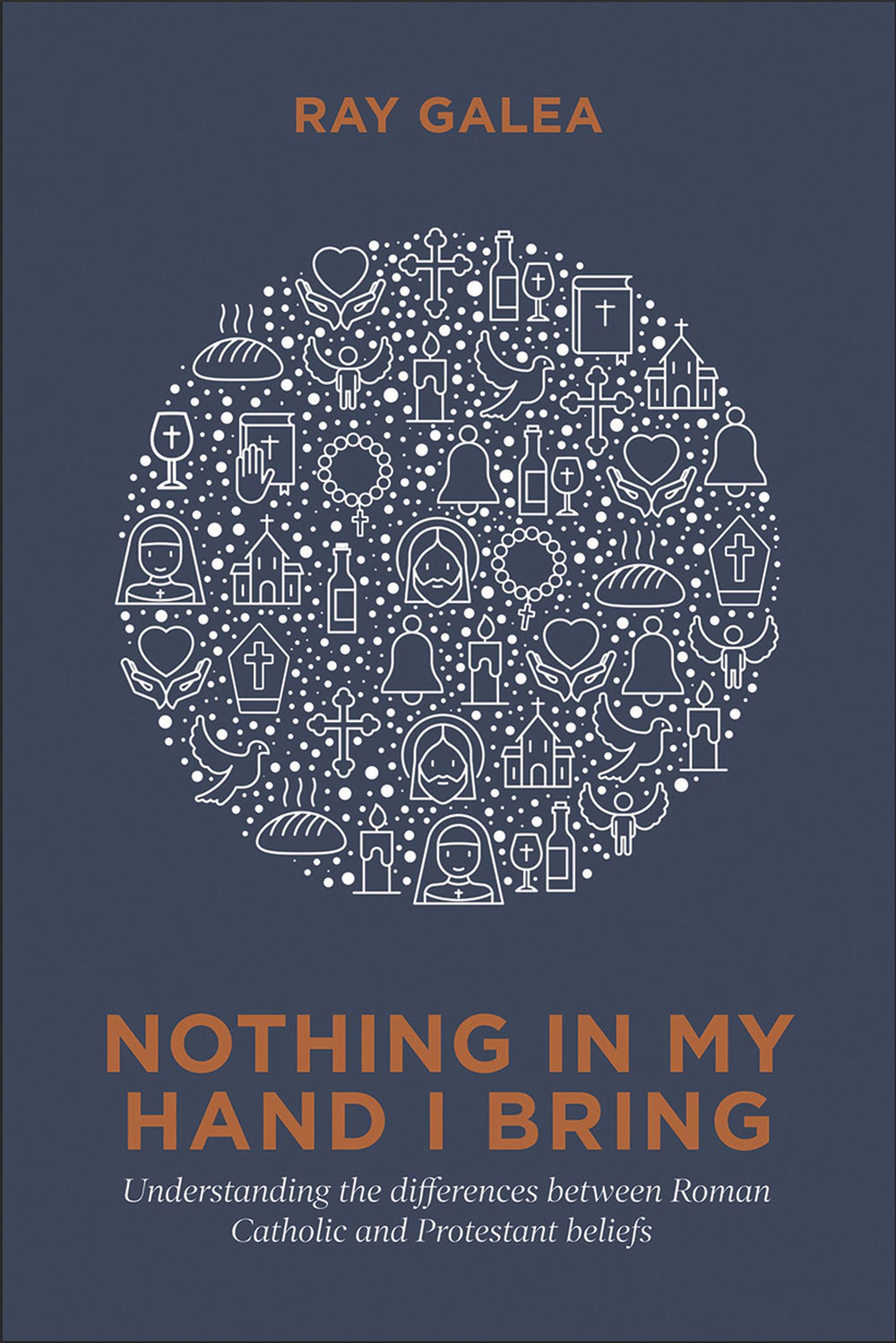 9781921068874-nothing-in-my-hand-i-bring-understanding-the-differences-between-roman-catholic-and-protestant-beliefs-galea-ray