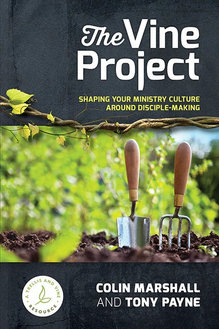 9781922206947-vine-project-the-shaping-your-ministry-culture-around-disciple-making-colin-marshall-tony-payne