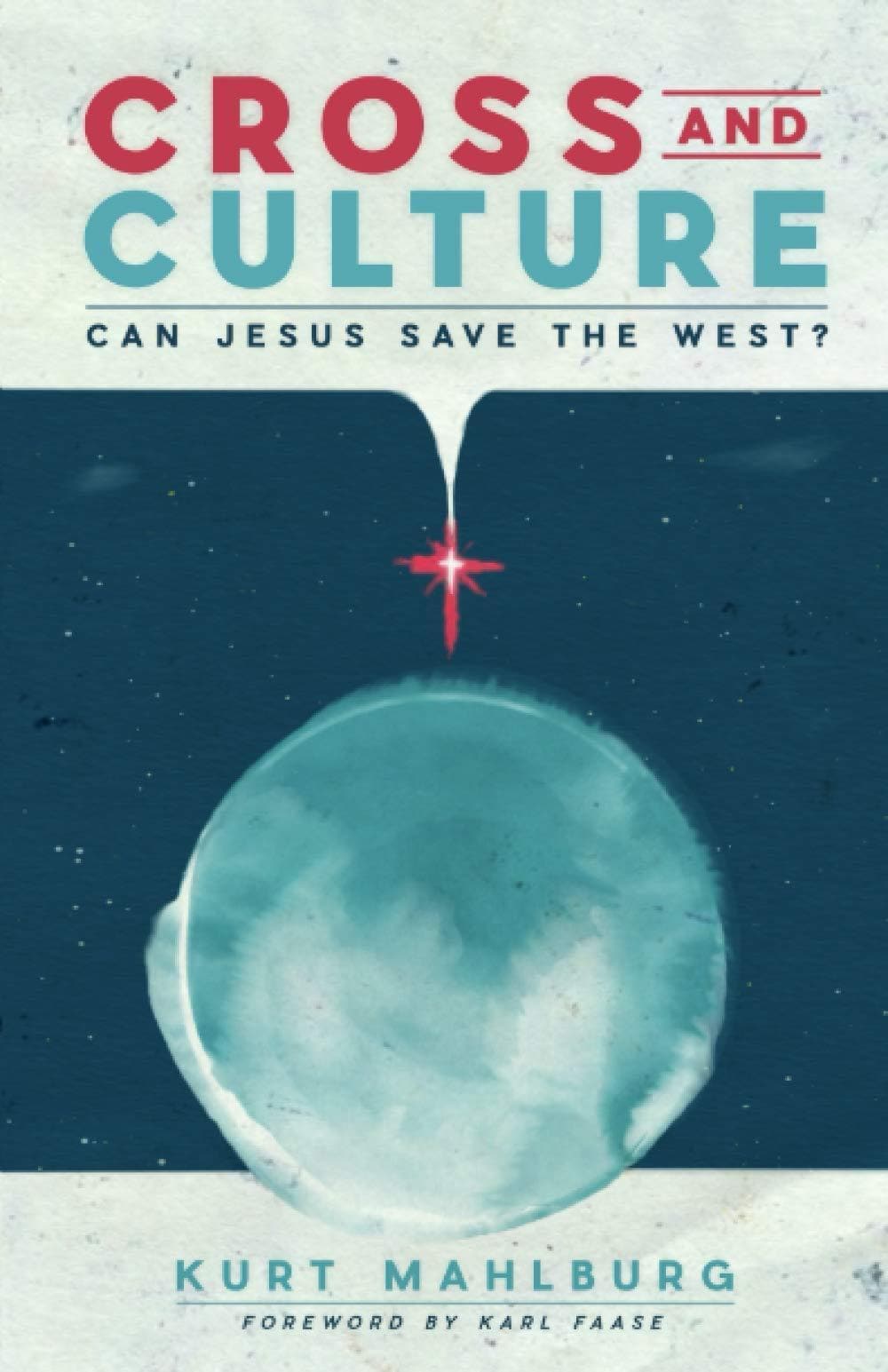 9781922480095-cross-and-culture-can-jesus-save-the-west-kurt-mahlburg