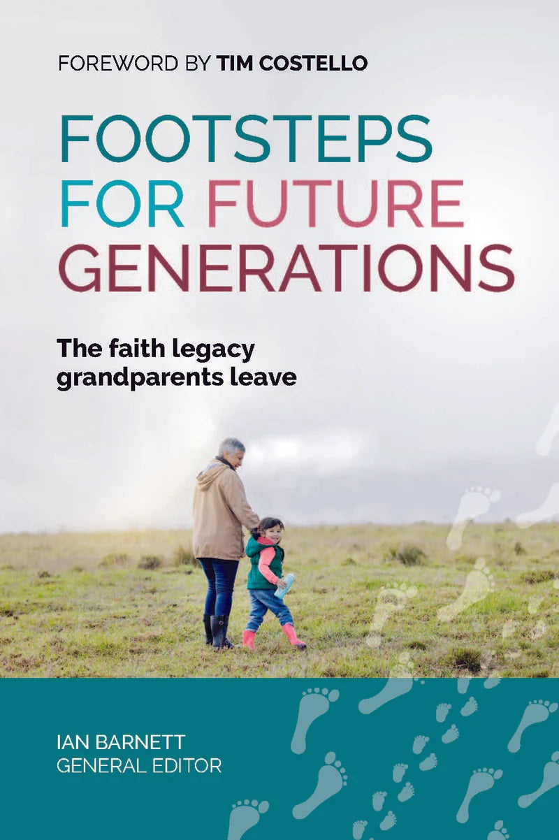 9781922866134-footsteps-for-future-generations-the-faith-legacy-grandparents-leave-ian-barnett-general-editor