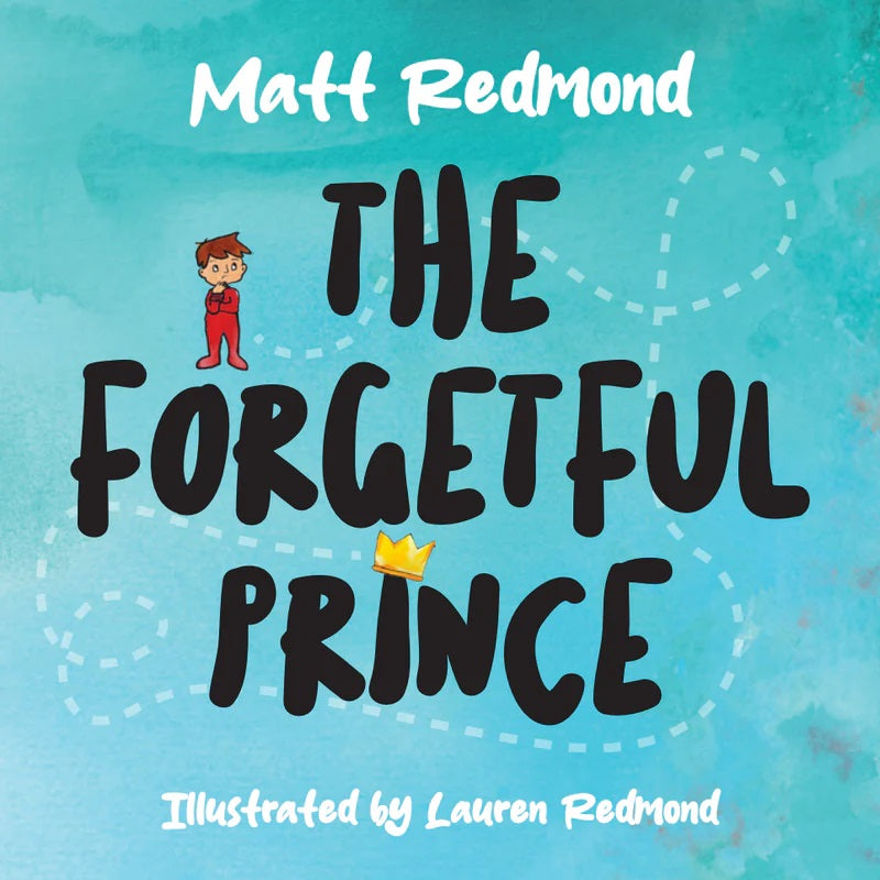 9781922866172-forgetful-prince-the-matt-redmond-lauren-redmond