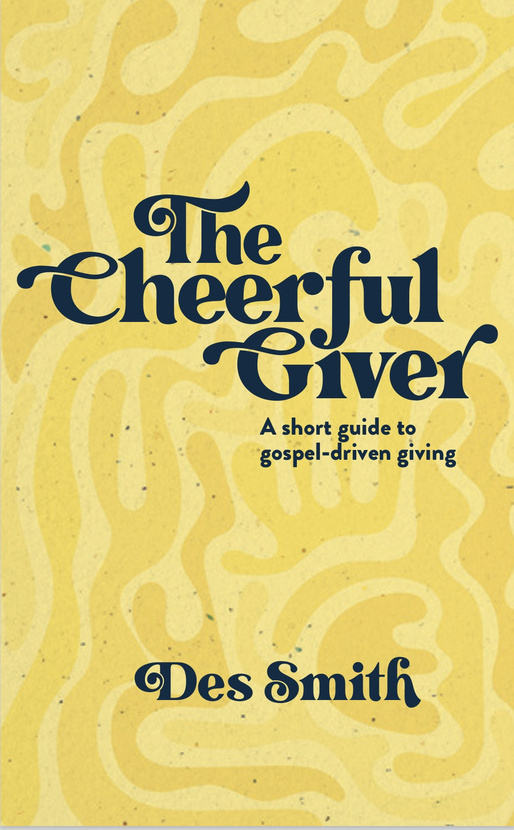 9781922980212-cheerful-giver-the-a-short-guide-to-gospel-driven-giving-des-smith