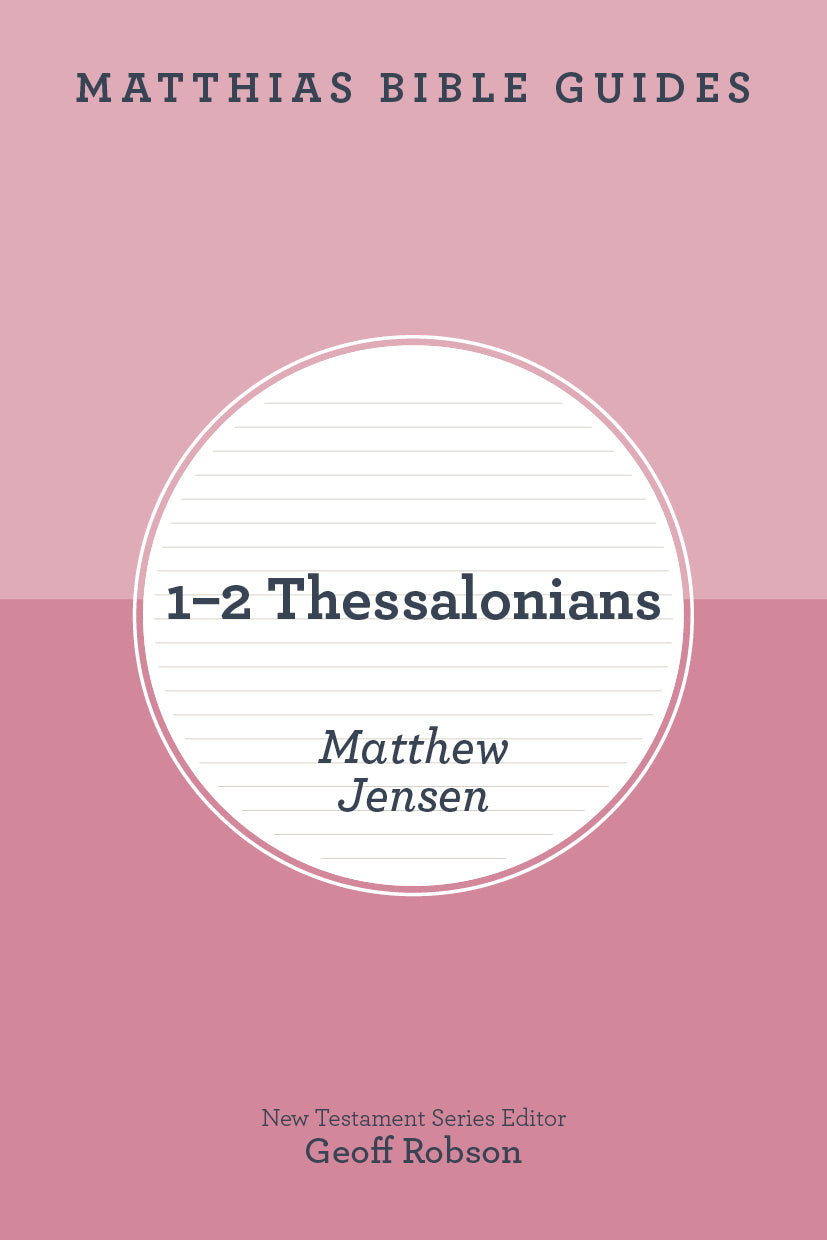 9781922980373-1-2-thessalonians-matthias-bible-guide-matthew-jensen1