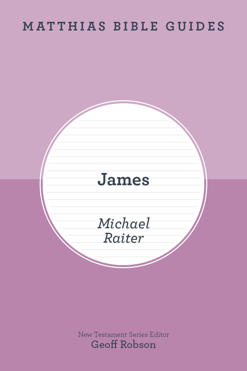 9781922980502-james-matthias-bible-guide-michael-raiter