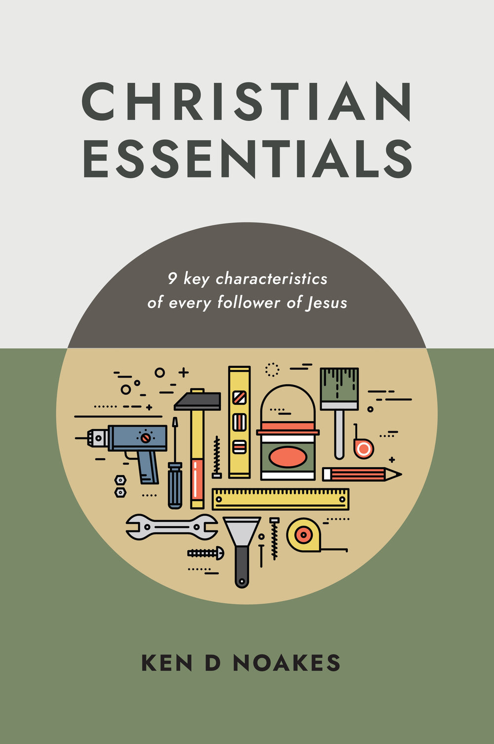 9781925424836-christian-essentials-9-key-characteristics-of-every-follower-of-jesus-ken-d-noakes