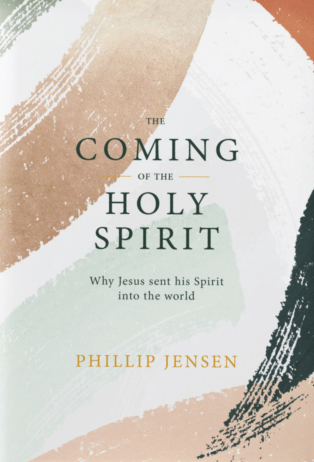 9781925424874-coming-of-the-holy-spirit-the-why-jesus-sent-his-spirit-into-the-world-phillip-d-jensen2