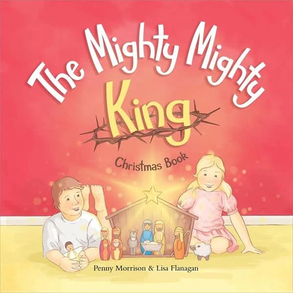 9781925492033-mighty-mighty-king-christmas-book-the-penny-morrison-lisa-flanagan