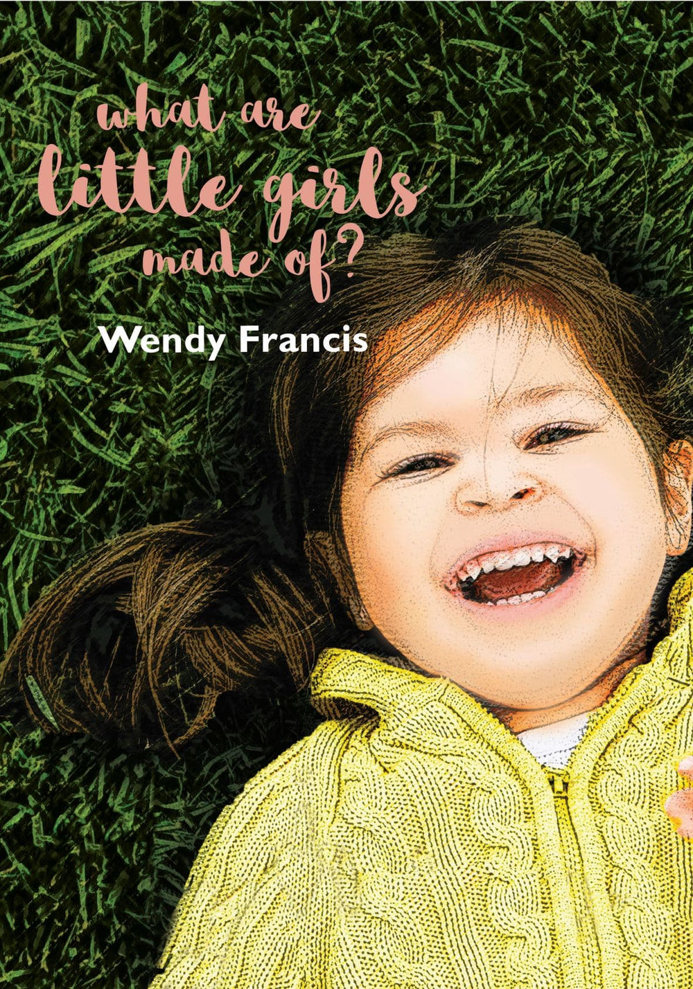 9781925826340-what-are-little-girls-made-of-wendy-francis