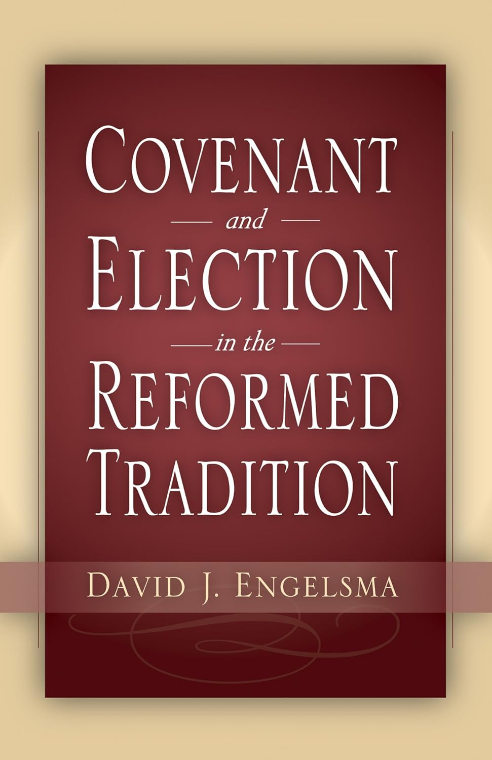 9781936054022-covenant-and-election-in-the-reformed-tradition-david-j-engelsma
