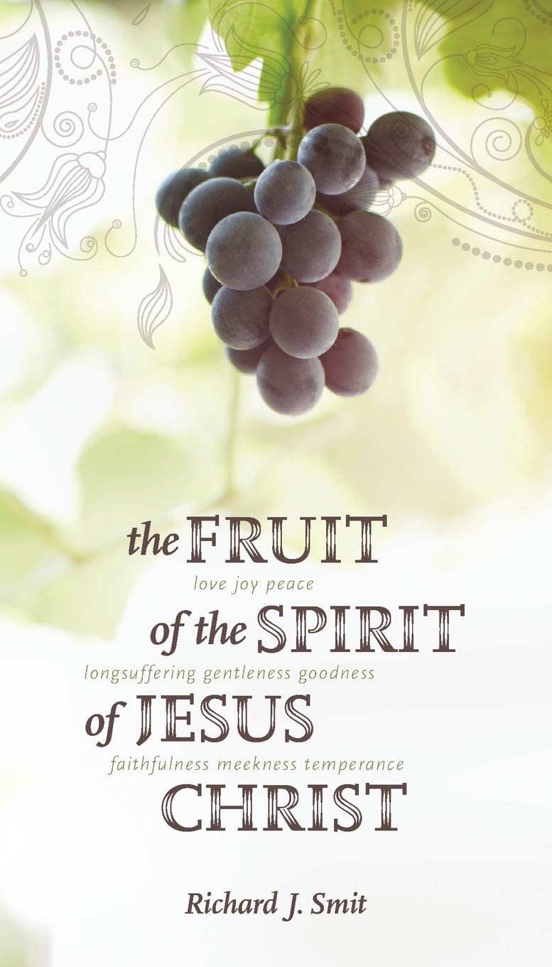 9781936054213-fruit-of-the-spirit-of-jesus-christ-the-richard-j-smit
