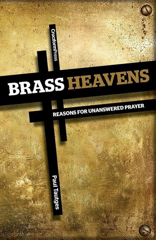 9781936760633-Tautges-Brass-heavens-Reasons-for-unanswered-prayer