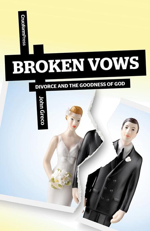 9781936760794-Greco-Broken-vows-Divorce-and-the-goodness-of-god