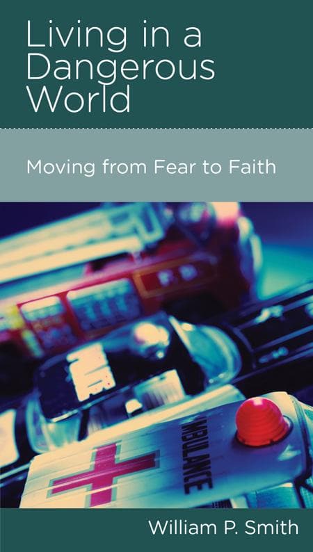 9781936768424-Smith-CCEF-Living-in-a-dangerous-world-Moving-from-fear-to-faith