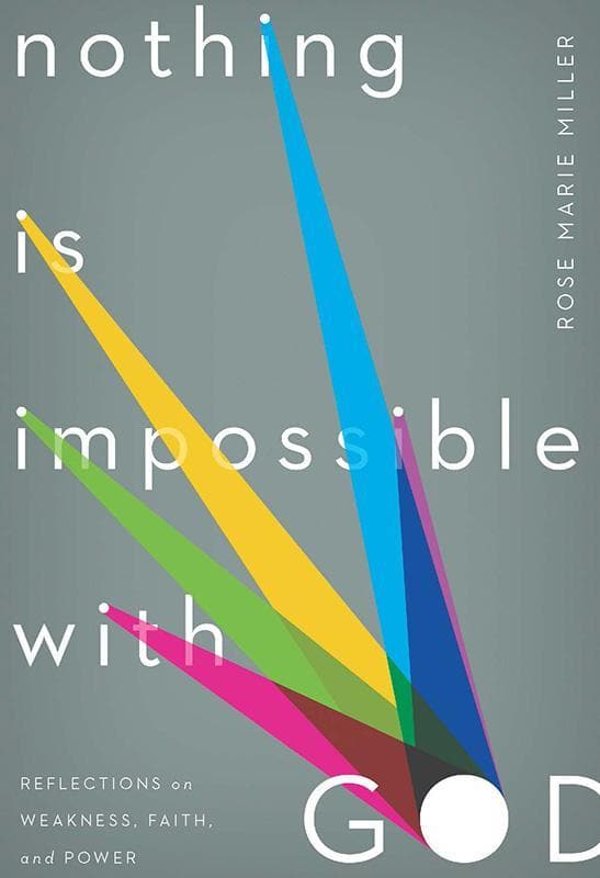 9781936768684-Miller-Nothing-is-impossible-with-God-Reflections-on-wekness-faith-and-power