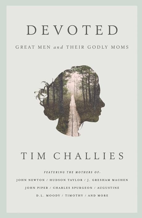 9781941114643-Devoted-Great-men-and-their-Godly-moms-Challies-Tim