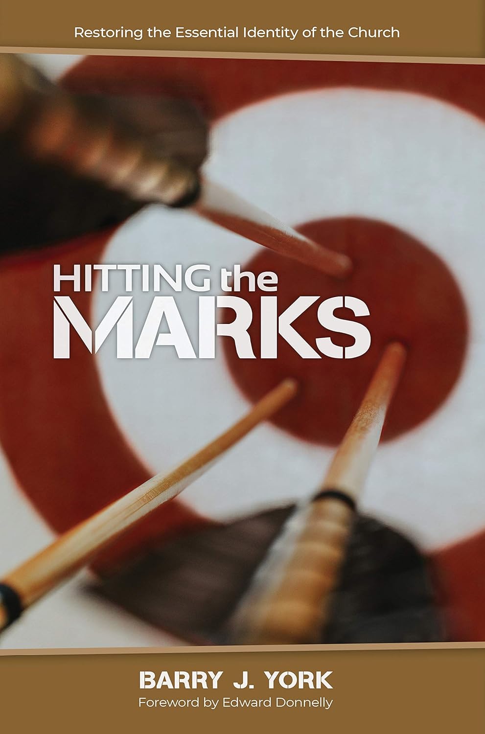 9781943017218-hitting-the-marks-restoring-the-essential-identity-of-the-church-barry-j-york