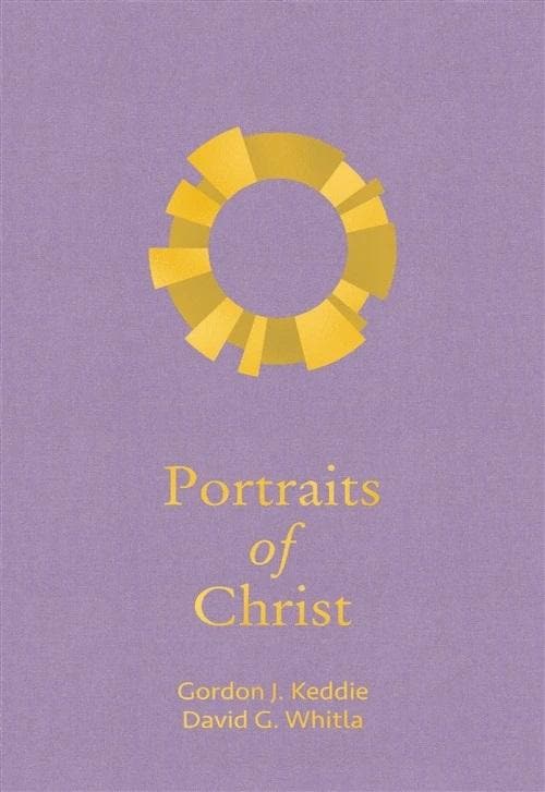 9781943017355-portraits-of-christ-gordon-j-keddie-and-david-g-whitla