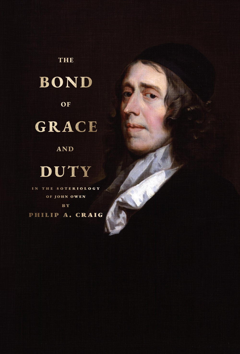 9781943539161-the-bond-of-grace-and-duty-in-the-soteriology-of-john-owen-phillip-craig