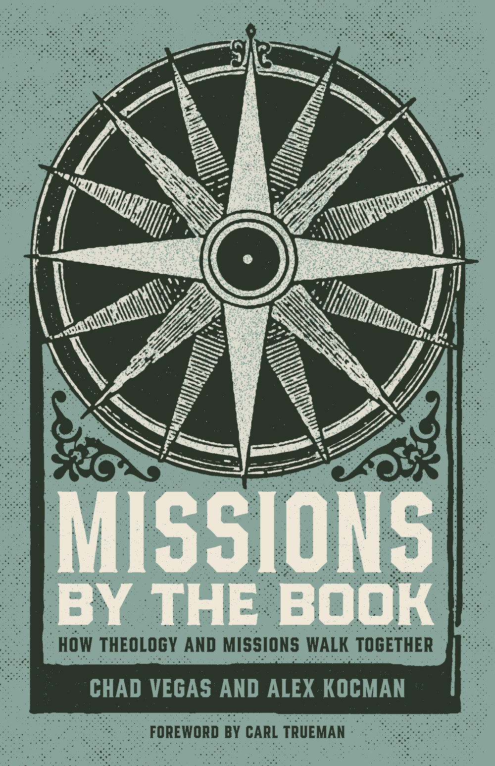 9781943539291-missions-by-the-book-how-theology-and-missions-walk-together-chad-vegas-and-alex-kocman