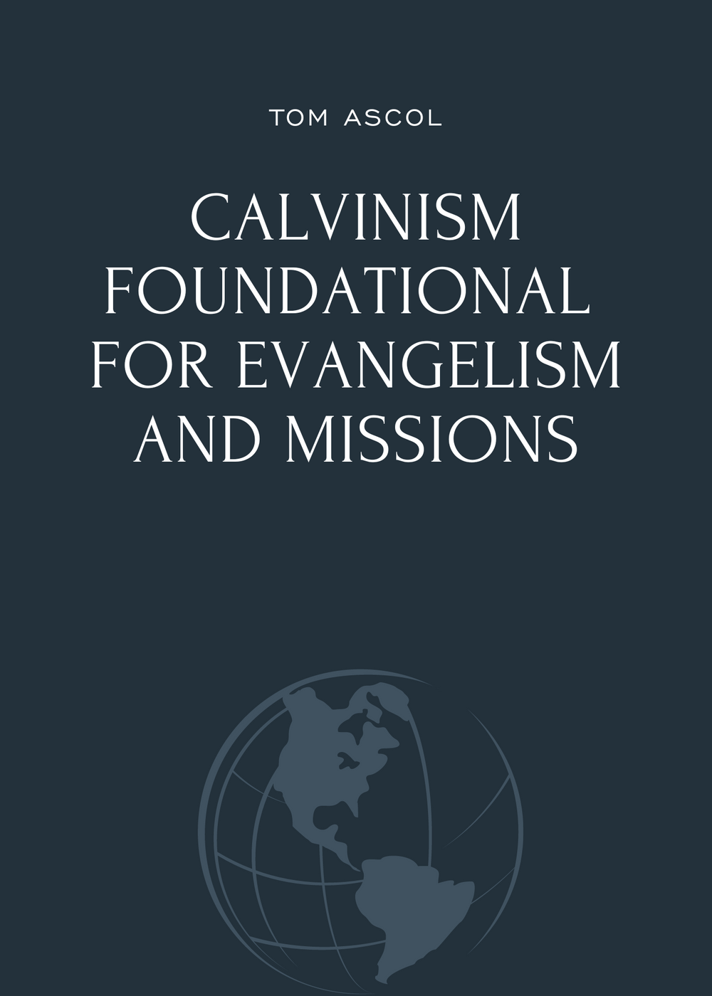 9781943539321-calvinism-foundational-for-evangelism-and-missions-tom-ascol