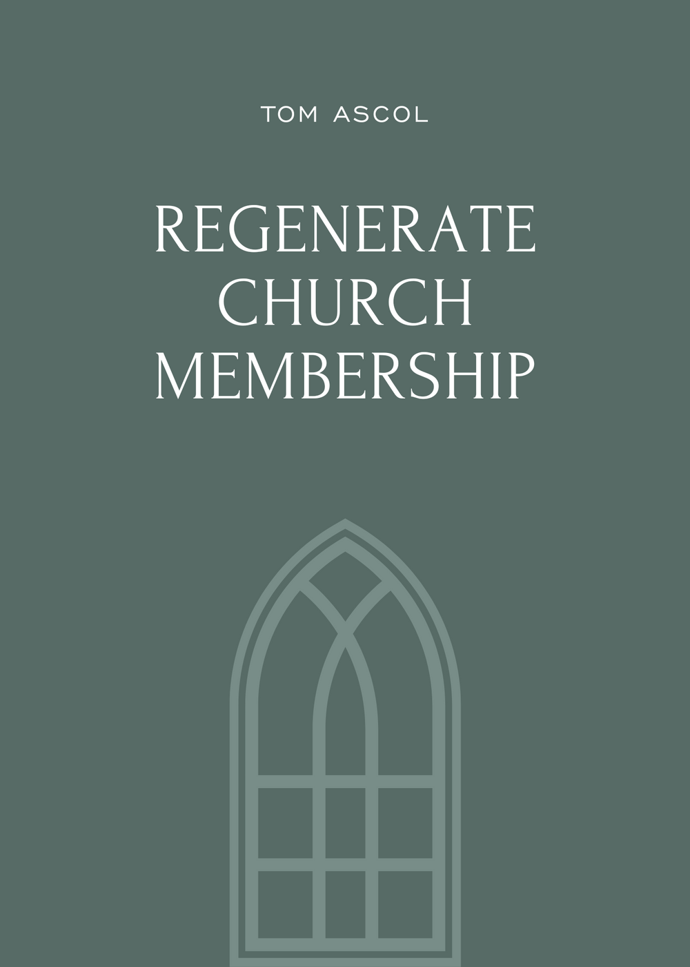 9781943539475-regenerate-church-membership-tom-ascol