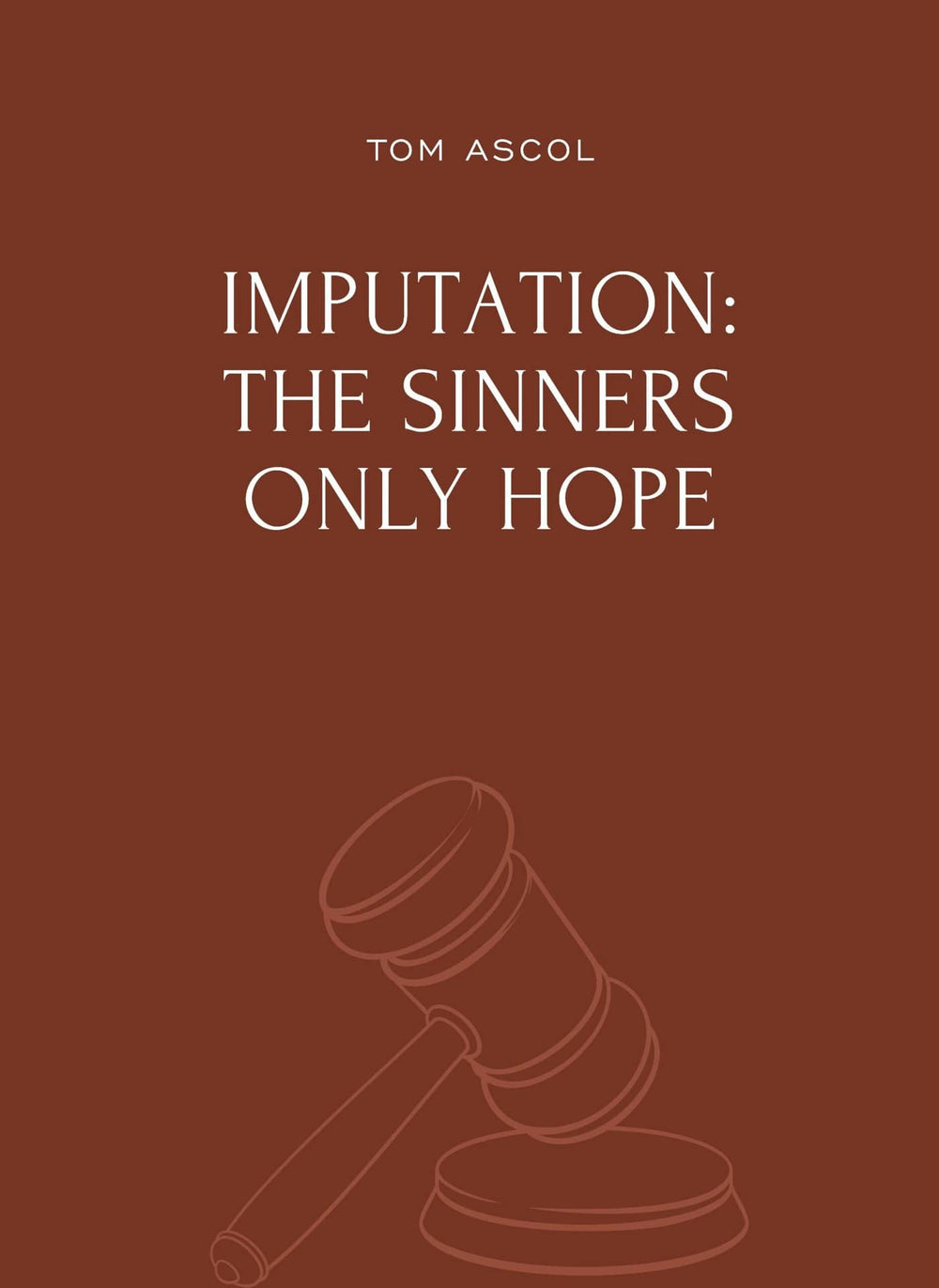 9781943539550-imputation-the-sinner_s-only-hope-tom-ascol