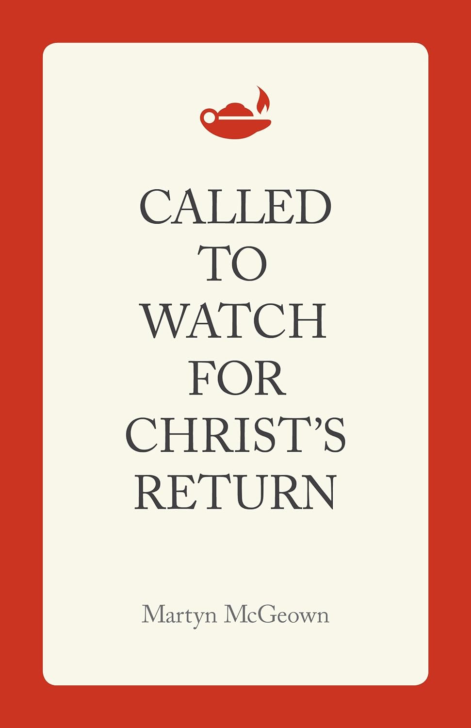 9781944555146-called-to-watch-for-christs-return-martyn-mcgeown_ee4367fa-ca13-4ed2-9318-4ca6757b99b3