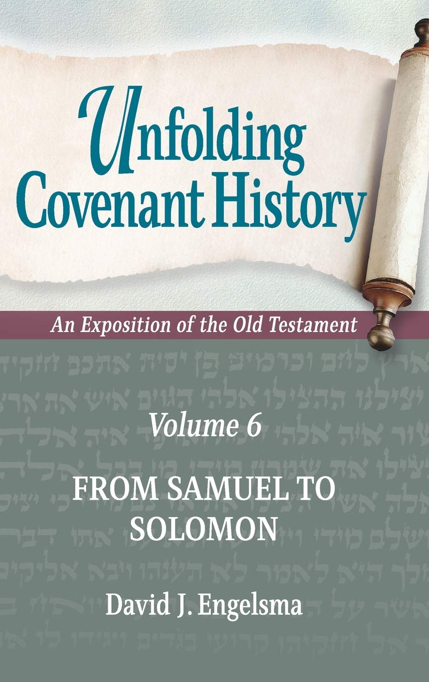 9781944555634-unfolding-covenant-history-from-samuel-to-solomon-volume-6-david-j-engelsma