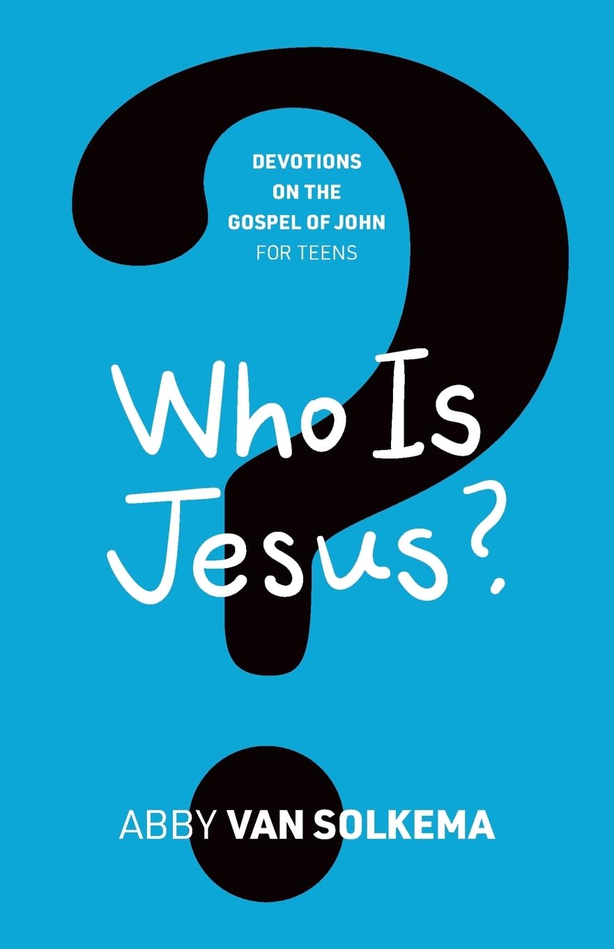 9781944555924-who-is-jesus-devotions-on-the-gospel-of-john-for-teens-book-1-abby-van-solkema