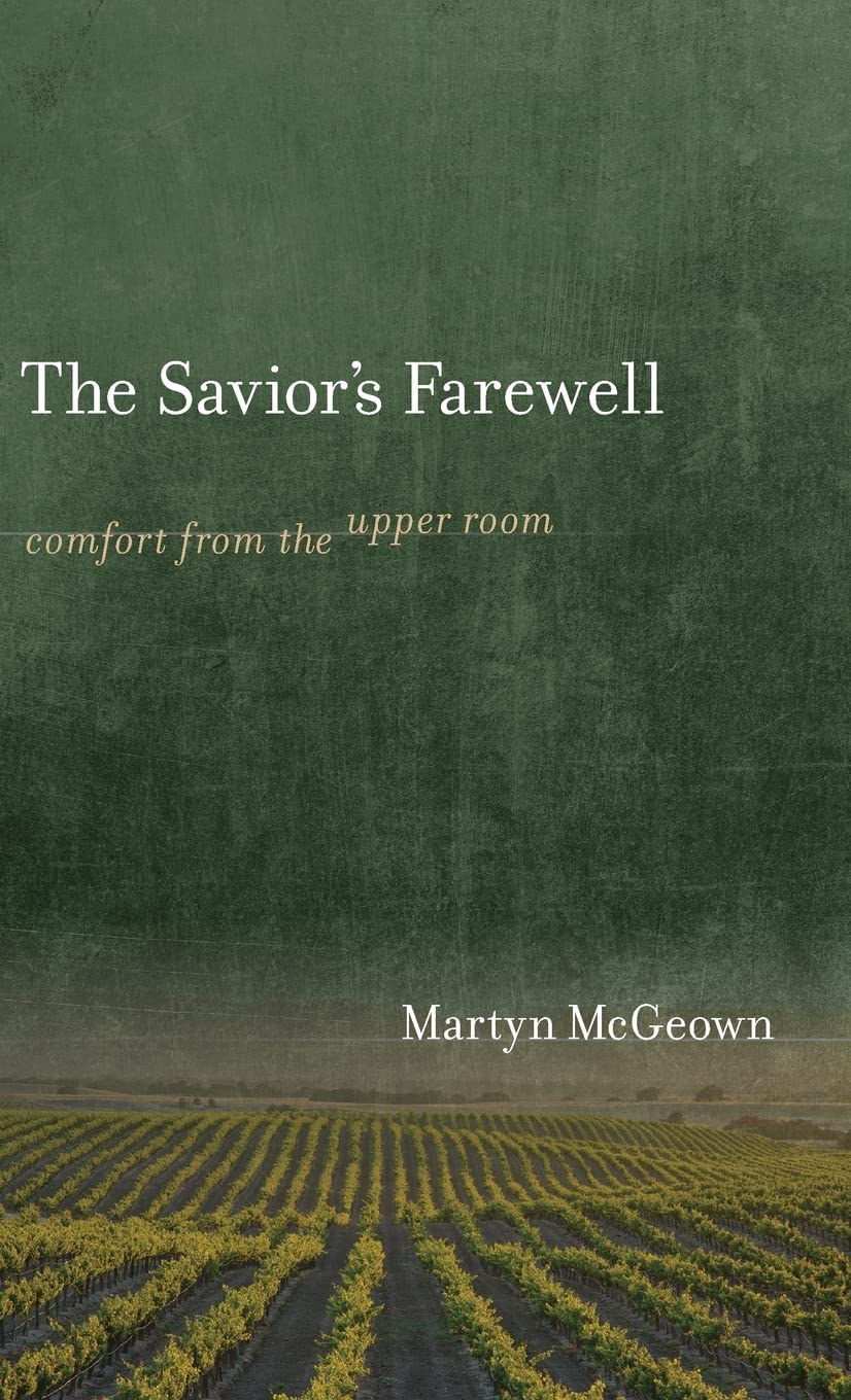 9781944555993-saviors-farewell-the-comfort-from-the-upper-room-martyn-mcgeown