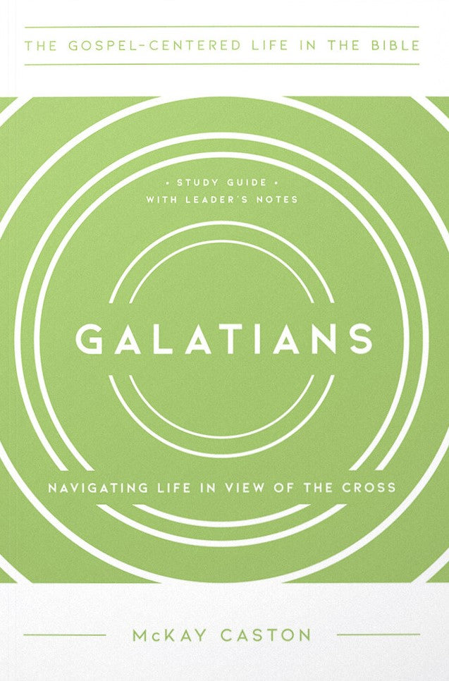 9781945270192-galatians-navigating-life-in-the-view-of-the-cross-mckay-caston