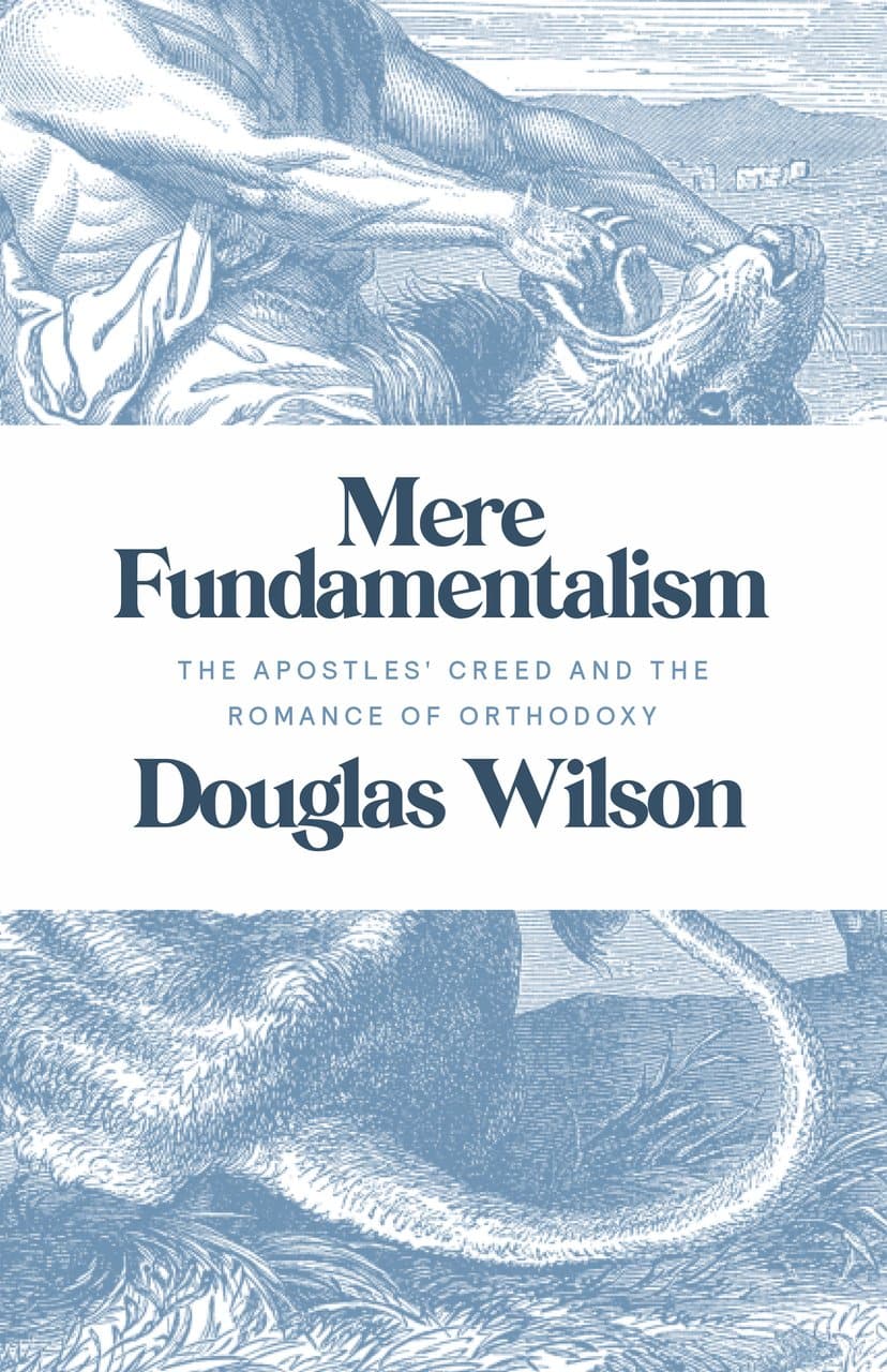 9781947644083-mere-fundamentalism-the-apostles-creed-and-the-romance-of-orthodoxy-douglas-wilson