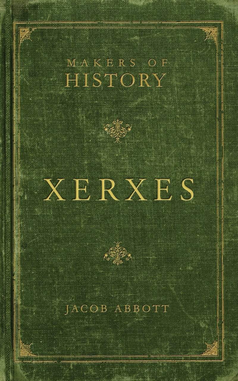9781947644144-makers-of-history-xerxes-jacob-abbott