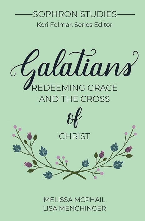 9781949253245-galatians-redeeming-grace-and-the-cross-of-christ-sophron-studies-lisa-menchinger-melissa-mcphail