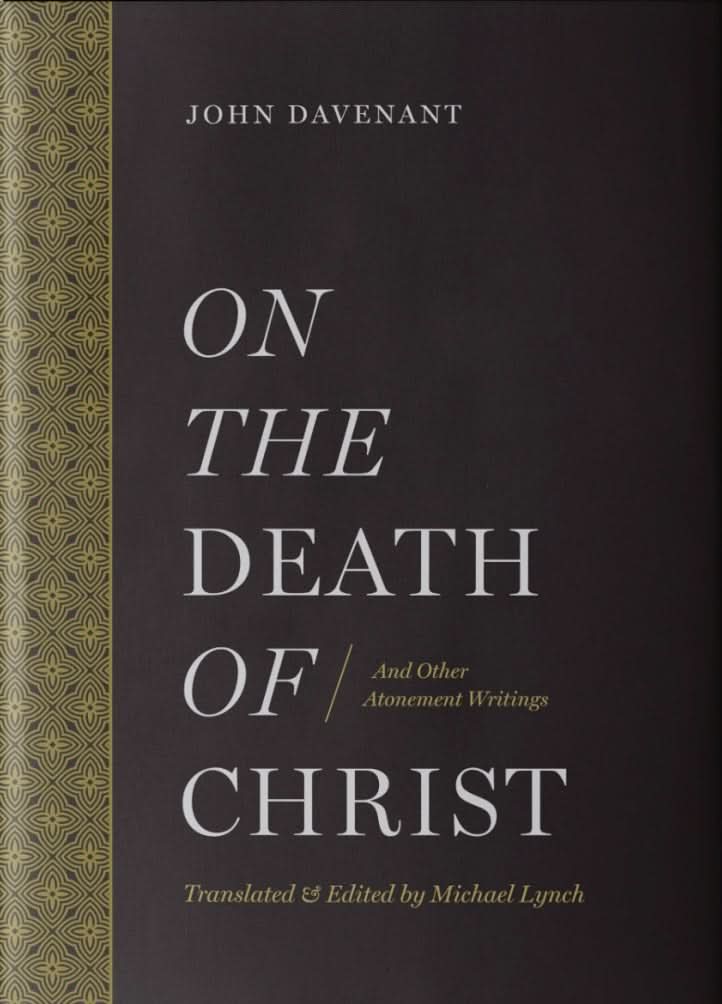 9781949716269-on-the-death-of-christ-and-other-atonement-writings-john-davenant-michael-j-lynch