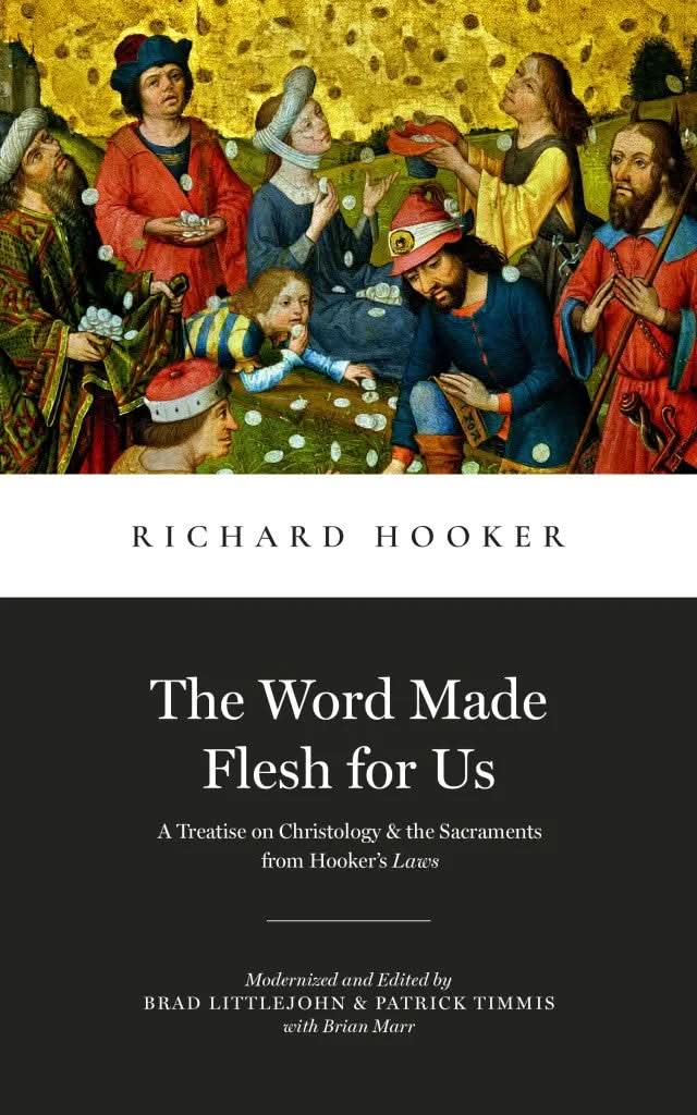 9781949716337-word-made-flesh-for-us-the-a-treatise-on-christology-the-sacraments-from-hooker-s-laws-richard-hooker