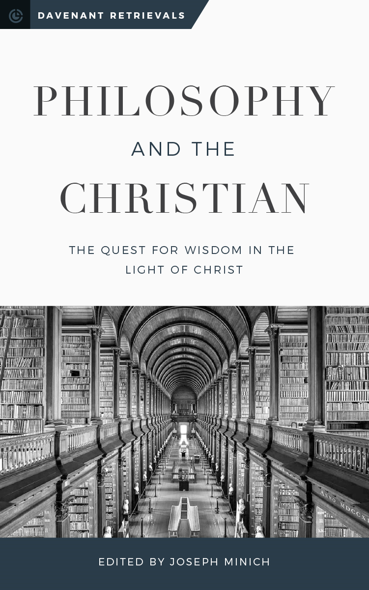 9781949716986-philosophy-and-the-christian-the-quest-for-wisdom-in-the-light-of-christ-joseph-minich