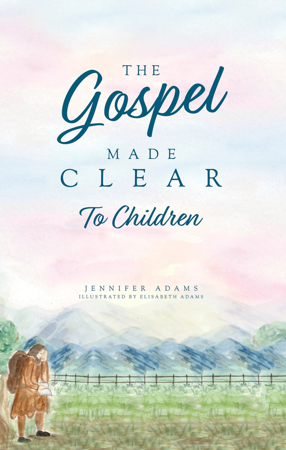 9781952599392-gospel-made-clear-to-children-the-jennifer-adams-elisabeth-adams-illustrator1