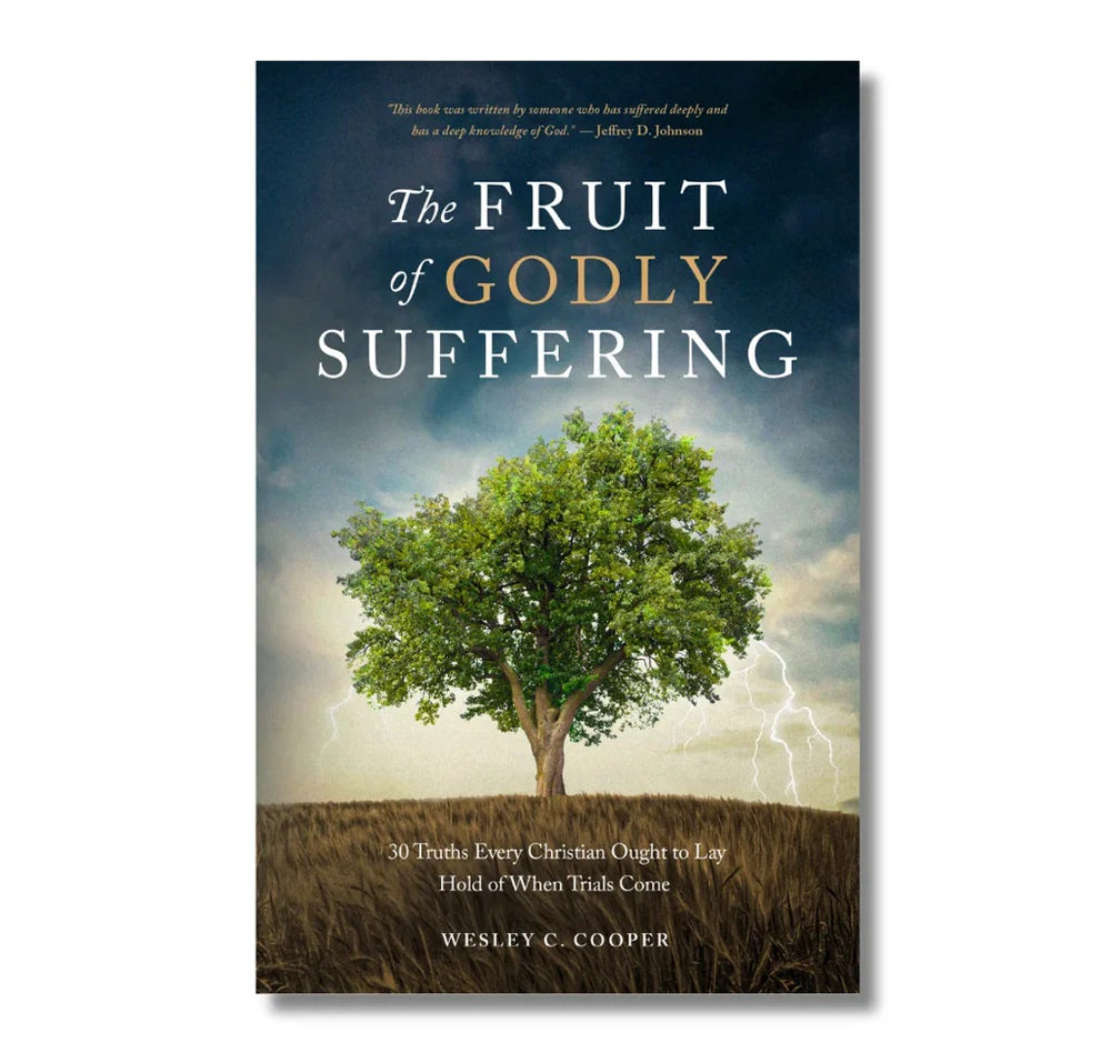 9781952599651-fruit-of-godly-suffering-the-30-truths-every-christian-ought-to-lay-hold-of-when-trials-come-wesley-c-cooper1