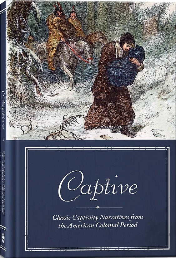 9781954745353-captive-classic-captivity-stories-from-the-american-colonial-period-mary-rowlandson-john-williamson-john-gyles