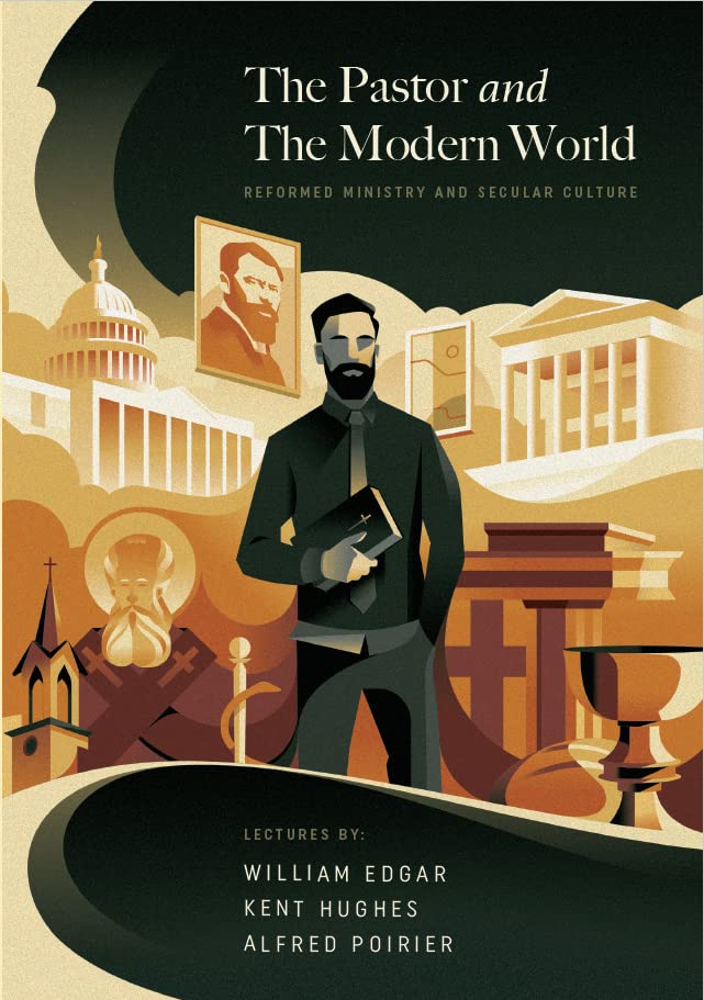 9781955859042-pastor-and-the-modern-world-the-reformed-ministry-and-secular-culture-william-edgar-r-kent-hughes-alfred-poirier