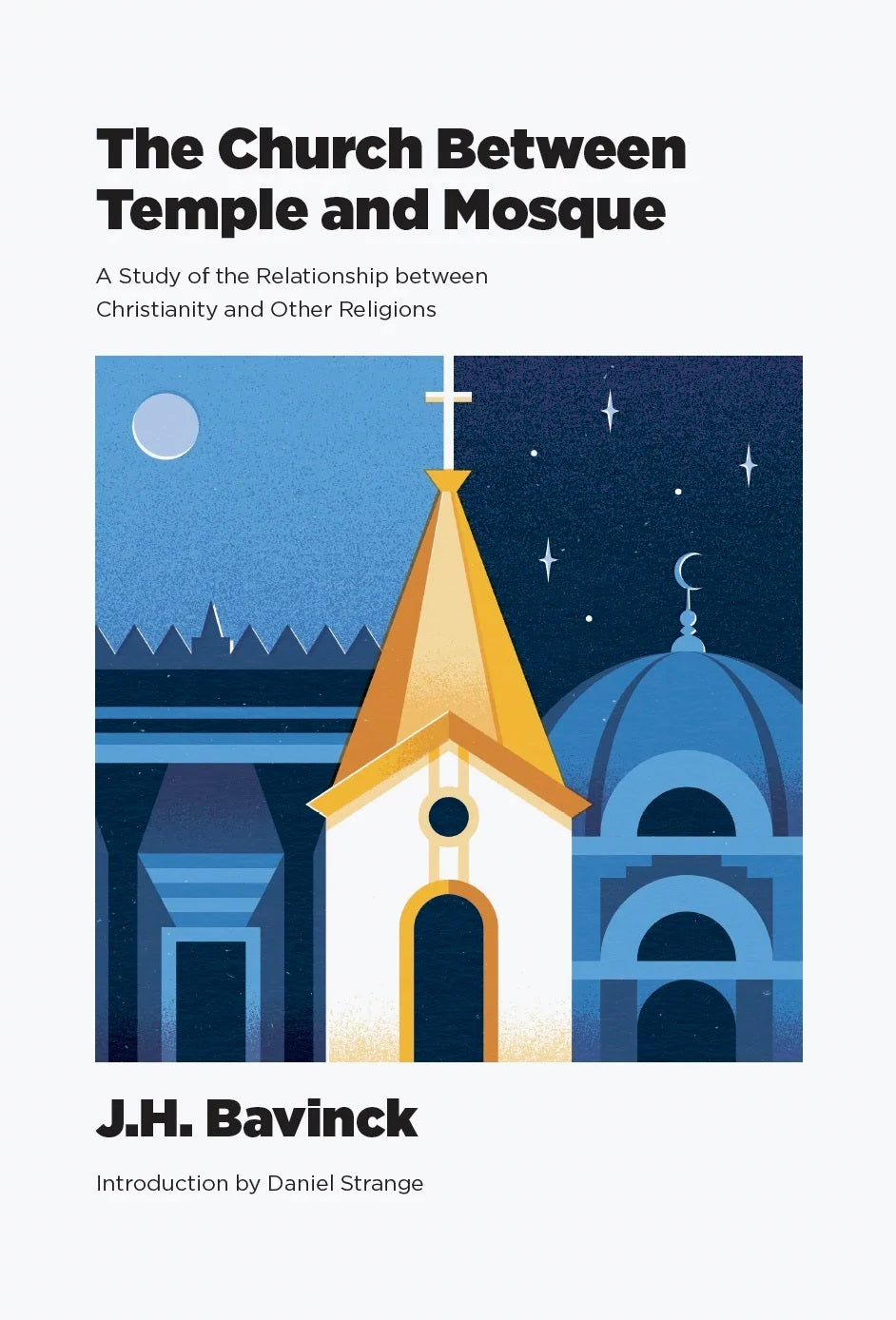 9781955859059-church-between-temple-and-mosque-the-a-study-of-the-relationship-between-christianity-and-other-religions-j-h-bavinck-daniel-strange-editor