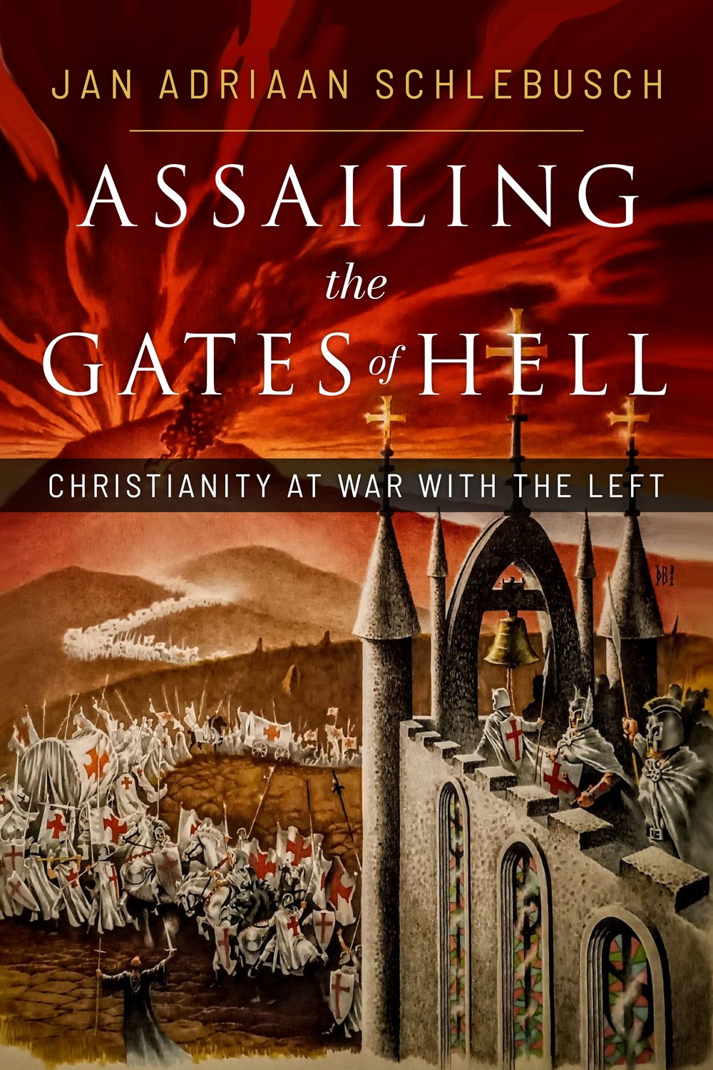 9781956521085-assailing-the-gates-of-hell-christianity-at-war-with-the-left-jan-adriaan-schlebusch